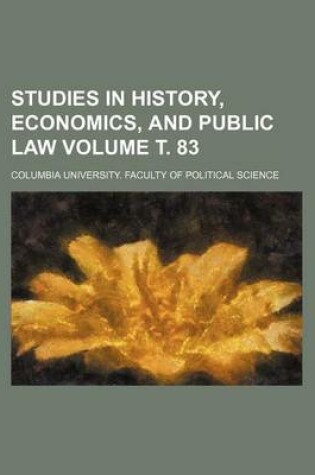 Cover of Studies in History, Economics, and Public Law Volume . 83