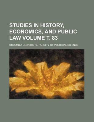 Book cover for Studies in History, Economics, and Public Law Volume . 83