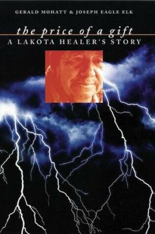 Cover of Price of a Gift, The: A Lakota Healer's Story