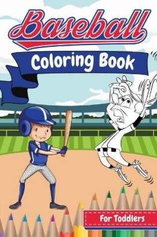 Cover of Baseball Coloring Book for Toddlers