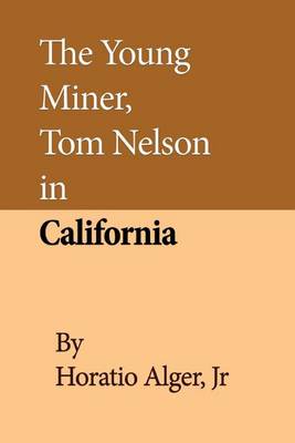 Book cover for The Young Miner, Tom Nelson in California