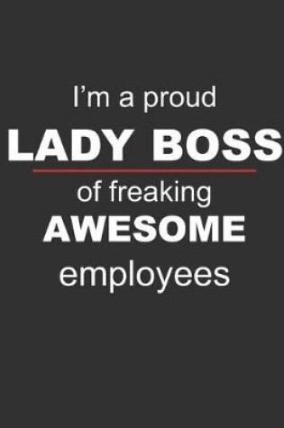 Cover of I'm a proud Lady Boss of freaking awesome employees