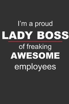 Book cover for I'm a proud Lady Boss of freaking awesome employees