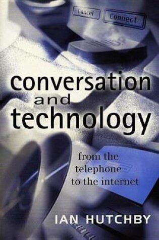 Cover of Conversation and Technology: From the Telephone to the Internet