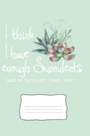 Cover of I Think I Have Enough Succulents