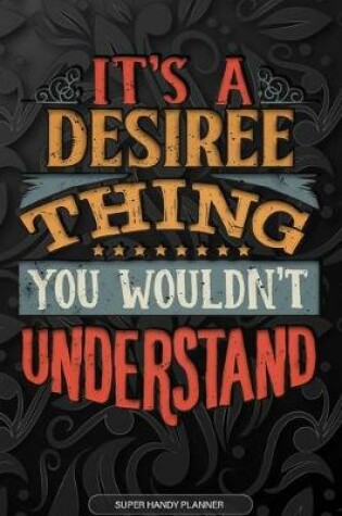 Cover of It's A Desiree Thing You Wouldn't Understand