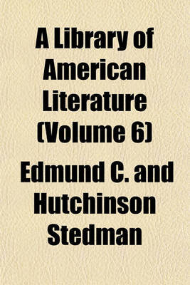 Book cover for A Library of American Literature (Volume 6)