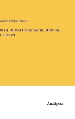 Book cover for Des Q. Horatius Flaccus Satiren; Erklärt von L. F. Heindorf
