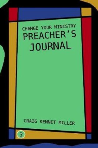 Cover of Change Your Ministry Preacher's Journal 3