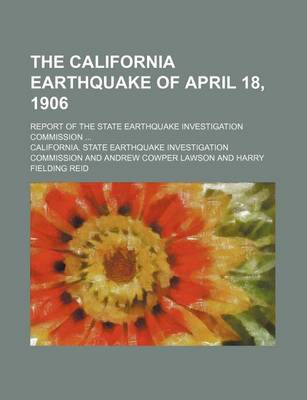 Book cover for The California Earthquake of April 18, 1906; Report of the State Earthquake Investigation Commission