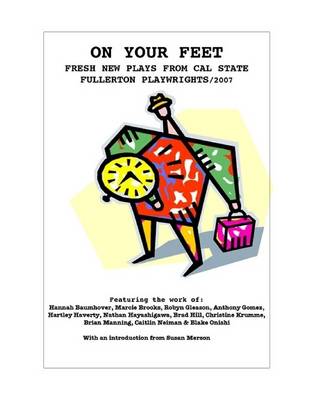 Book cover for On Your Feet/2007: Fresh New Plays From Cal State Fullerton Playwrights/2007