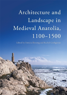 Cover of Architecture and Landscape in Medieval Anatolia, 1100-1500