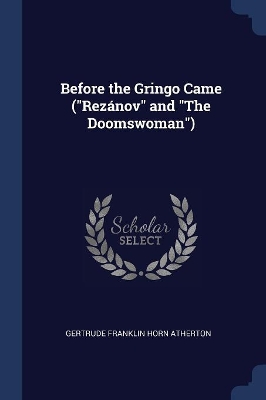 Book cover for Before the Gringo Came (Rezánov and The Doomswoman)