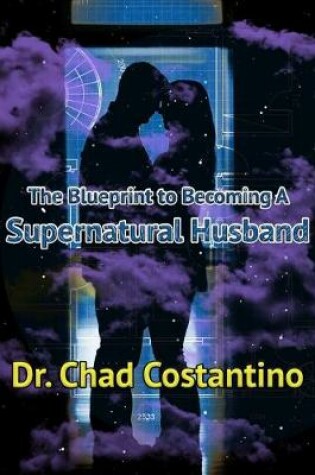 Cover of The Blueprint to Becoming a Supernatural Husband