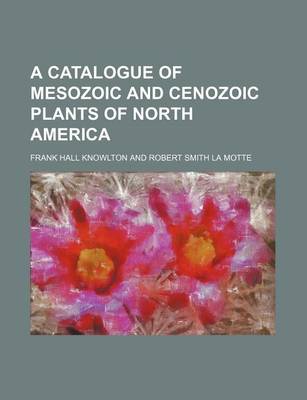 Book cover for A Catalogue of Mesozoic and Cenozoic Plants of North America