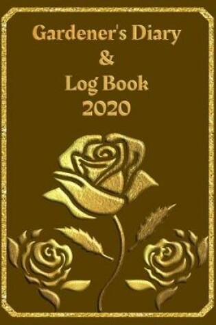 Cover of Gardener's Diary & Log Book 2020