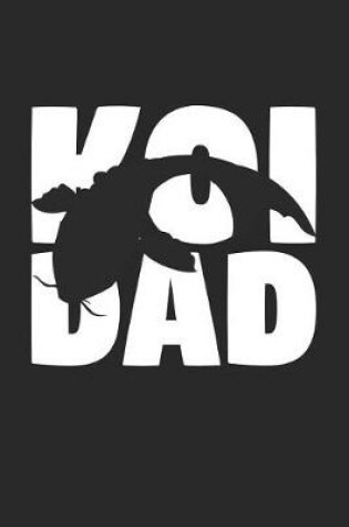 Cover of Koi Notebook 'Koi Dad' - Koi Diary - Father's Day Gift for Animal Lover - Mens Writing Journal