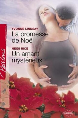 Cover of La Promesse de Noel - Un Amant Mysterieux (Harlequin Passions)
