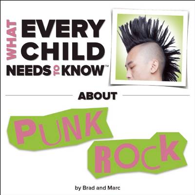 Book cover for What Every Child Needs To Know About Punk Rock