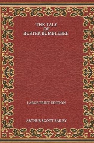 Cover of The Tale of Buster Bumblebee - Large Print Edition