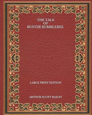 Book cover for The Tale of Buster Bumblebee - Large Print Edition
