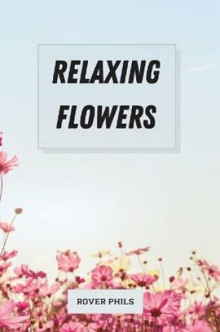 Cover of Relaxing Flowers