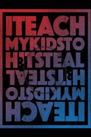 Cover of I Teach My Kids to Hit & Steal