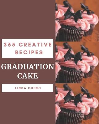 Cover of 365 Creative Graduation Cake Recipes