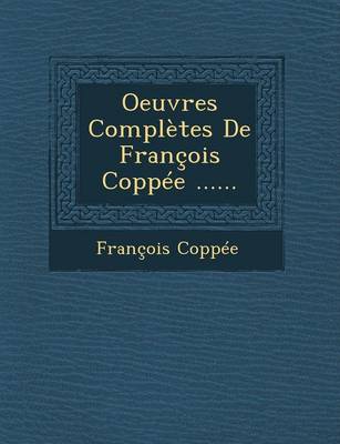 Book cover for Oeuvres Completes de Francois Coppee ......