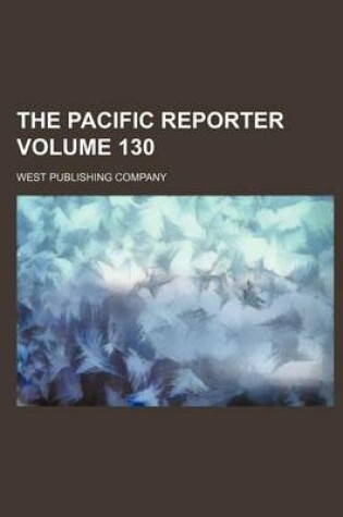 Cover of The Pacific Reporter Volume 130