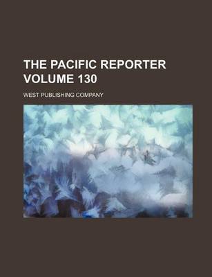 Book cover for The Pacific Reporter Volume 130