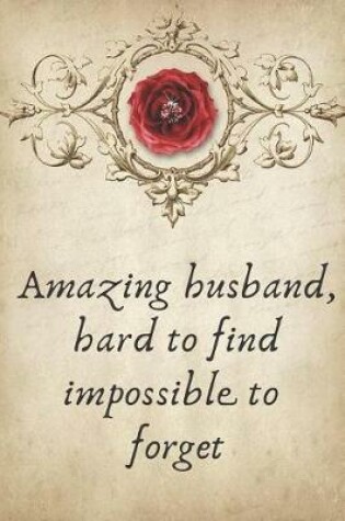 Cover of Amazing Husband, Hard to Find Impossible to Forget