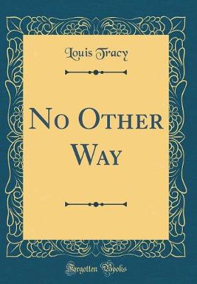 Book cover for No Other Way (Classic Reprint)