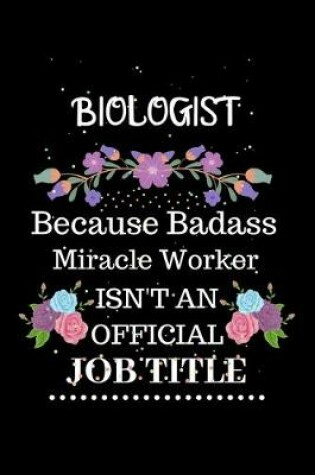 Cover of Biologist Because Badass Miracle Worker Isn't an Official Job Title