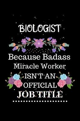 Book cover for Biologist Because Badass Miracle Worker Isn't an Official Job Title