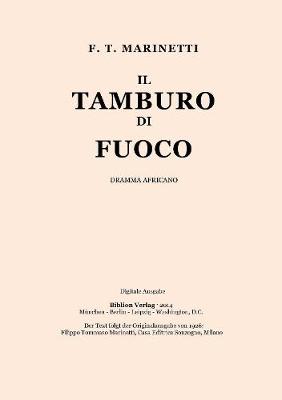 Cover of Il Tamburo Di Fuoco. Dramma Africano Di Calore, Colore, Rumori, Odori
