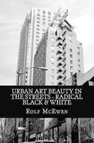 Cover of Urban Art Beauty in the Streets - Radical Black & White