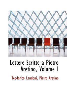 Book cover for Lettere Scritte a Pietro Aretino, Volume I
