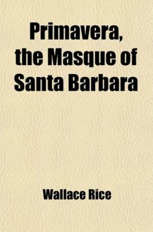 Cover of Primavera, the Masque of Santa Barbara