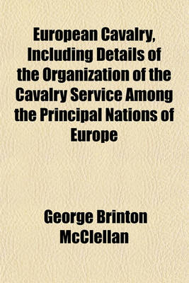 Book cover for European Cavalry, Including Details of the Organization of the Cavalry Service Among the Principal Nations of Europe