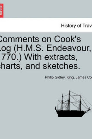 Cover of Comments on Cook's Log (H.M.S. Endeavour, 1770.) with Extracts, Charts, and Sketches.