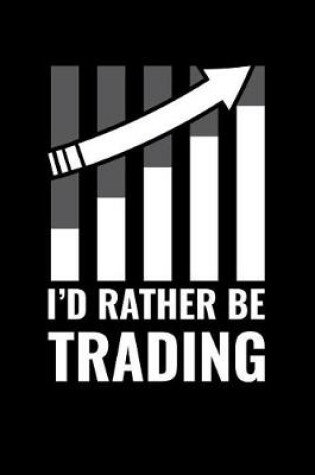 Cover of I'd Rather Be Trading