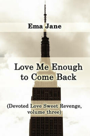 Cover of Love Me Enough to Come Back