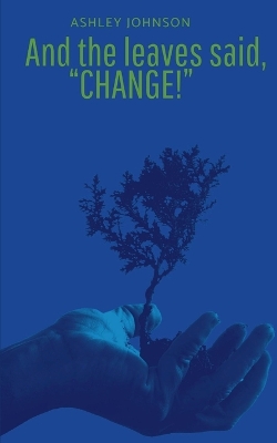 Book cover for And the Leaves said, "Change!"