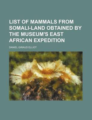 Book cover for List of Mammals from Somali-Land Obtained by the Museum's East African Expedition