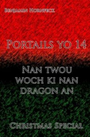 Cover of Portails Yo 14 - Nan Twou Woch KI Nan Dragon an Christmas Special