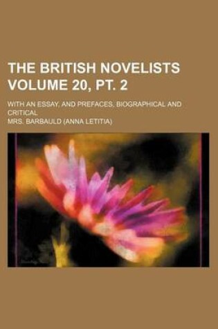 Cover of The British Novelists Volume 20, PT. 2; With an Essay, and Prefaces, Biographical and Critical