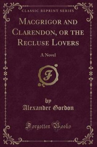 Cover of Macgrigor and Clarendon, or the Recluse Lovers