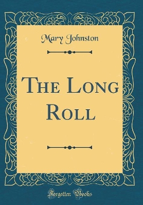 Book cover for The Long Roll (Classic Reprint)