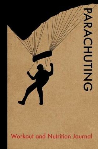 Cover of Parachuting Workout and Nutrition Journal
